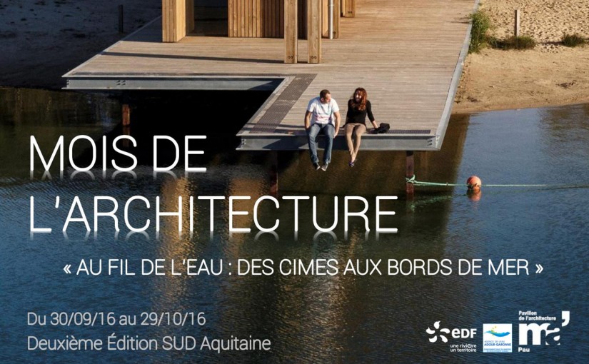 Le Mois de l’Architecture 2016 : Au fil de l’eau, des cîmes aux bords de mer.